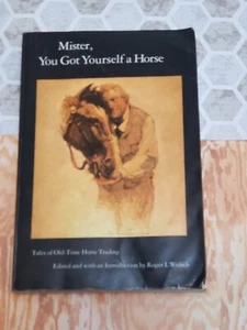 MISTER YOU GOT YOURSELF A HORSE, ROGER WELSCH, TRADE PAPERBACK, 1987, - Picture 1 of 2