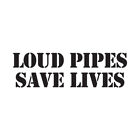 Loud Pipes Save Lives - Vinyl Decal Sticker - Multiple Colors & Sizes - ebn3175