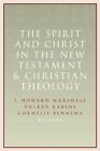 The Spirit and Christ in the New Testament and Christi... by Marshall, I Howard,