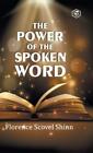 Florence Scovel Shinn The Power of the Spoken Word (Hardback)