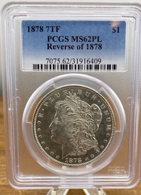 1878 7TF Morgan Dollar – PCGS MS62PL – Reverse of 1878 Prooflike - Image 1 of 4