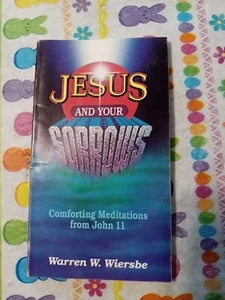 Jesus and Your Sorrows Metidations John 11 Warren Wiersbe Rare Back to the Bible - Picture 1 of 4