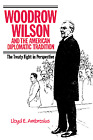 NEW BOOK Woodrow Wilson and the American Diplomatic Tradition by Lloyd E. Ambros