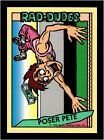 1990 Pacific Rad-Dudes Poser Pete #39