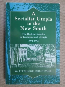 Socialist Utopia in the New South : The Ruskin Colonies in Tennessee and Georgia - Picture 1 of 2