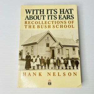 With Its Hat about Its Ears: Recollections of the Bush School by Hank Nelson - Picture 1 of 12