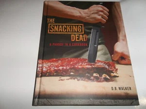 The Snacking Dead: A Parody in a Cookbook - 9780770435448, hardcover, D B Walker - Picture 1 of 9