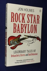 ROCK STAR BABYLON Jon Holmes LEGENDARY TALES DEBAUCHERY EXCESS & BAD BEHAVIOUR - Picture 1 of 12