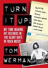 Turn It Up!: My Time Making Hit Records In The Glory Days Of Rock Music, Featuri