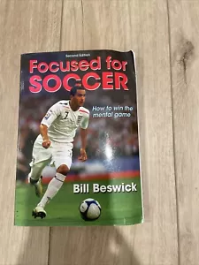 Focused for Soccer - 2nd Edition - Paperback By Beswick, Bill -signed by author - Picture 1 of 3