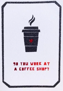 FUNNY ROMANTIC CARD "You Work at a Coffee Shop? 'Cuz I Like You a Lattee" - Picture 1 of 2