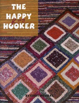 The Happy Rug Hooker By Cindy Murray Locker Hooking Rug Making Book - Image 1 of 3