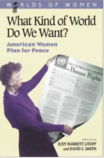 David C. Smith What Kind of World Do We Want? (Paperback) Worlds of Women Series