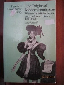 HISTORY - THE ORIGINS OF MODERN FEMINISM -JANE RENDALL - Foto 1 di 1