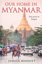 Our Home in Myanmar: Four years in Yangon | Brand New | Free AU Shipping