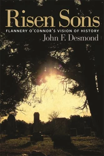 Risen Sons: Flannery O'Connor's Vision of History by Desmond, John F. - Image 1 of 1