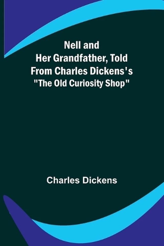 Nell and Her Grandfather, Told from Charles Dickens's "The Old Curiosity Shop" b - Image 1 of 1