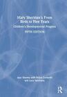 Mary Sheridan's From Birth to Five Years: Children's Developmental Progress by A