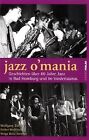 Jazz O' Mania: Geschichten über 80 Jahre Jazz in Bad Hom... | Buch | Zustand gut