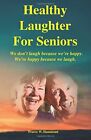 Healthy Laughter For Seniors We Dont Laugh Be Hammond
