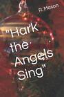 Hark the Angels Sing by R.H. Mason (English) Paperback Book