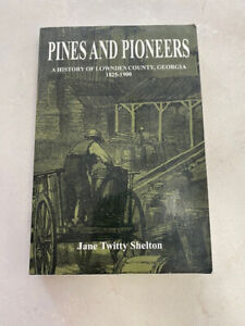 Pines and Pioneers A History of Lowndes County, Georgia 1825-1900 book