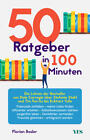 50 Ratgeber in 100 Minuten | Florian Basler | 2021 | deutsch