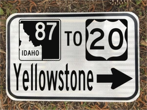 YELLOWSTONE IDAHO Highway 87 US 20 road sign Old Faithful - 12"x18" - DOT style - Picture 1 of 6