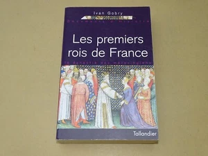 *** Les Premiers Rois de France *** Ivan Gobry - 1998 - Ed. Tallandier {TBE+} - Picture 1 of 9