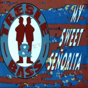 Treble & Bass - My Sweet Señorita 7in (VG/VG) .* - Picture 1 of 1