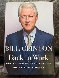 Bill Clinton, Back to Work, SIGNED - Published by Alfred Knopf, First Ed. - Picture 1 of 9