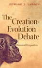 The Creation-Evolution Debate: Historical Perspectives (George H. Shriver Lectu