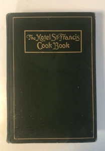 Opa's The Hotel St. Francis Cook Book Chef Victor Hirtzler 1919 1st Edition Vtg - Picture 1 of 13