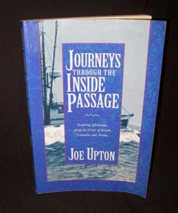 Journeys Through the Inside Passage Seafaring Adventures Of BC AK Joe Upton 1992 - Picture 1 of 5