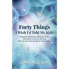 Forty Things I Wish I&#39;d Told My Kids: Mindful Messages  - Paperback NEW Allcock,