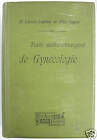 Gynécologie Labadie Legueu Traité médico-chirurgical 1898 éd. Alcan 270 ill.