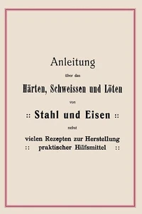 Anleitung Härten Schweißen Löten Stahl Eisen Rezepte Werkstatt Schmied Buch - Bild 1 von 2