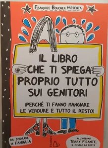 FRANCOIZE BOUCHER-IL LIBRO CHE TI SPIEGA PROPRIO TUTTO SUI GENITORI-IL CASTORO - Foto 1 di 2