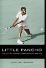 Little Pancho: The Life of Tennis Legend Pancho Segura, Seebohm, Caroline, Used;