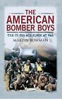The American Bomber Boys: The Us 8Th Air Force At War By Martin W. Bowman (Engli
