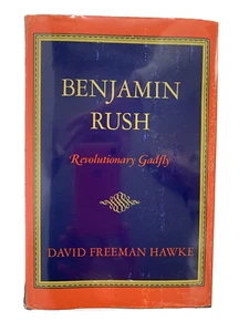 Benjamin Rush Revolutionary Gadfly, David Hawke, History Biography Medicine 1971 - Imagen 1 de 12