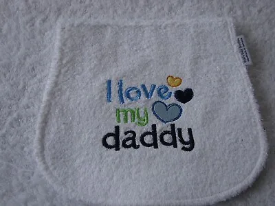 I Love My Daddy Embroidered White Towelling Burp Cloth • 11.50$