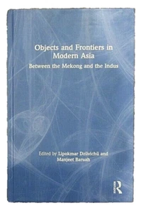 Objects and Frontiers in Modern Aisa, Routledge, Between the Mekong & the Indus - Imagen 1 de 7