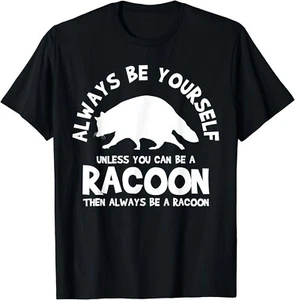 Racoon Racoons Trash Panda Street Cats Funny Saying Gift Unisex T-Shirt - Picture 1 of 3