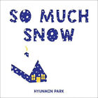 So Much Snow by Park, Hyunmin
