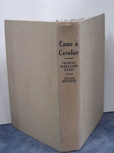 CAME A CAVALLIER by Frances Parkionson Keyes 1947 Julian Messner hardcover H186 - Picture 1 of 4