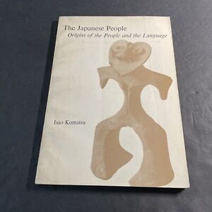 The Japanese People: Origins of the People and Language - Isao Komatsu / UKY