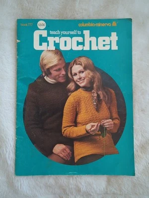 Teach Yourself To Crochet Columbia Minerva 777 Instructions & Patterns 1974 SC - Image 1 of 4