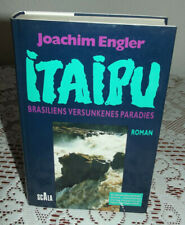 Itaipu-Brasiliens versunkenes Paradies von Joachim Engler gebundene Ausgabe 1990