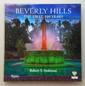 Beverly Hills: The First 100 Years Signed by Robert S. Anderson 1st Ed. 2014 - Picture 1 of 15